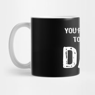 You're Going to be a DAD Mug